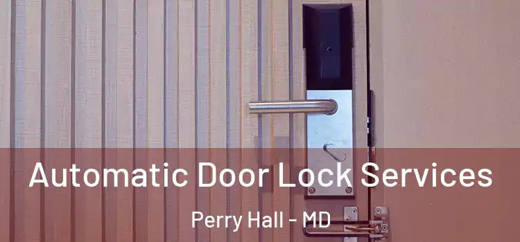  Automatic Door Lock Services Perry Hall - MD