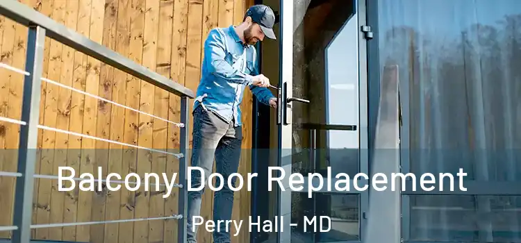 Balcony Door Replacement Perry Hall - MD