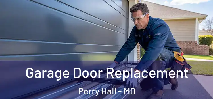  Garage Door Replacement Perry Hall - MD