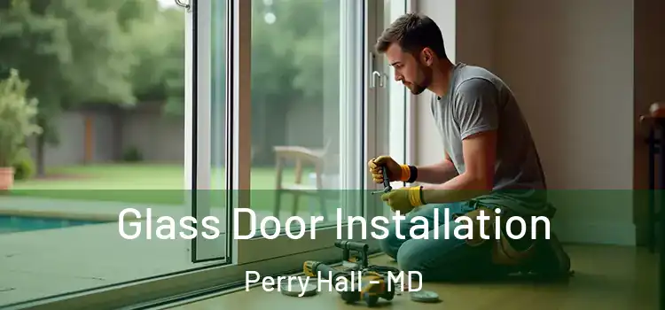  Glass Door Installation Perry Hall - MD