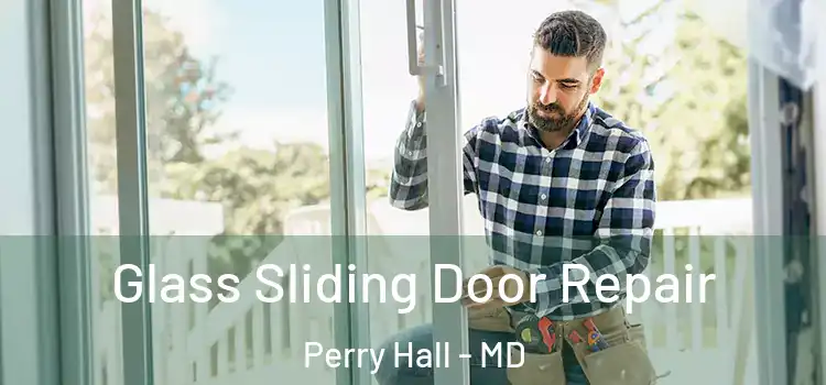  Glass Sliding Door Repair Perry Hall - MD