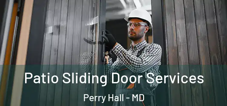  Patio Sliding Door Services Perry Hall - MD