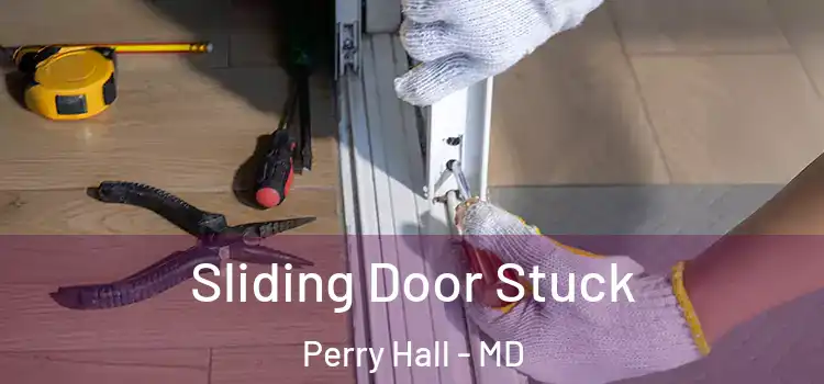  Sliding Door Stuck Perry Hall - MD