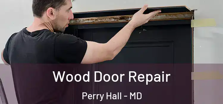  Wood Door Repair Perry Hall - MD