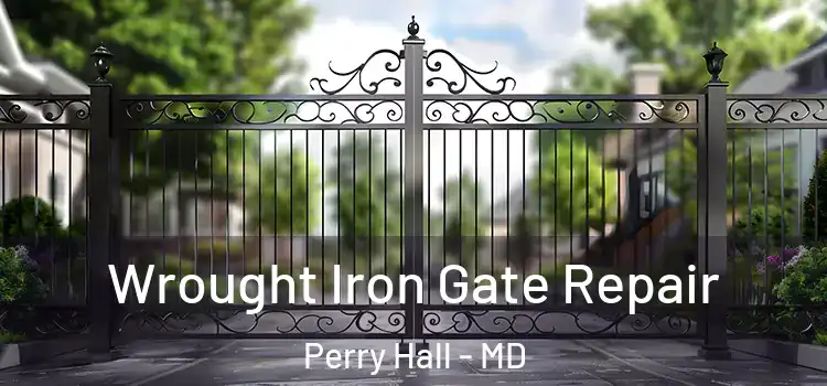 Wrought Iron Gate Repair Perry Hall - MD